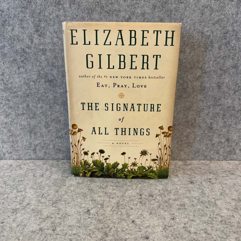 The Signature of All Things by Elizabeth Gilbert, Historical Fiction, Hardcover